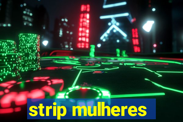 strip mulheres